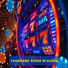resultado bicho brasilia